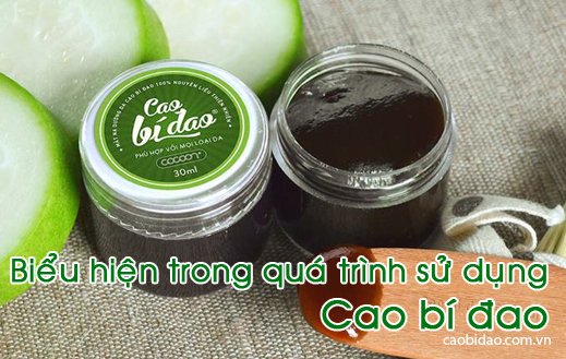 Biểu hiện trong quá trình sử dụng cao bí đao